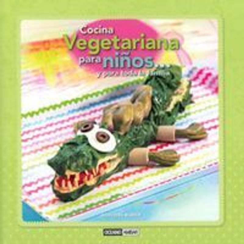 Cocina vegetariana para niños-- y para toda la familia