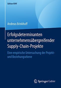 Erfolgsdeterminanten unternehmensübergreifender Supply-Chain-Projekte