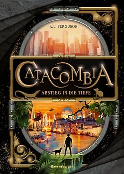 Catacombia, Band 1: Abstieg in die Tiefe. Ausgezeichnet mit dem Leipziger Lesekompass 2022! (Spannendes Fantasy-Abenteuer ab 10 Jahren)