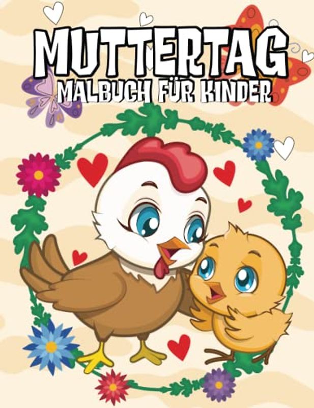 Muttertag-Malbuch für Kinder: 50 niedliche Ausmal-Seiten voller Herzen, Blumen, niedlicher Tiere mit ihren Müttern & mehr. Perfekt für den Muttertag.