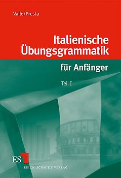 Italienische Übungsgrammatik für Anfänger / Italienische Übungsgrammatik für Anfänger - Teil I