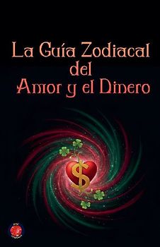La Guía Zodiacal  del Amor y el Dinero