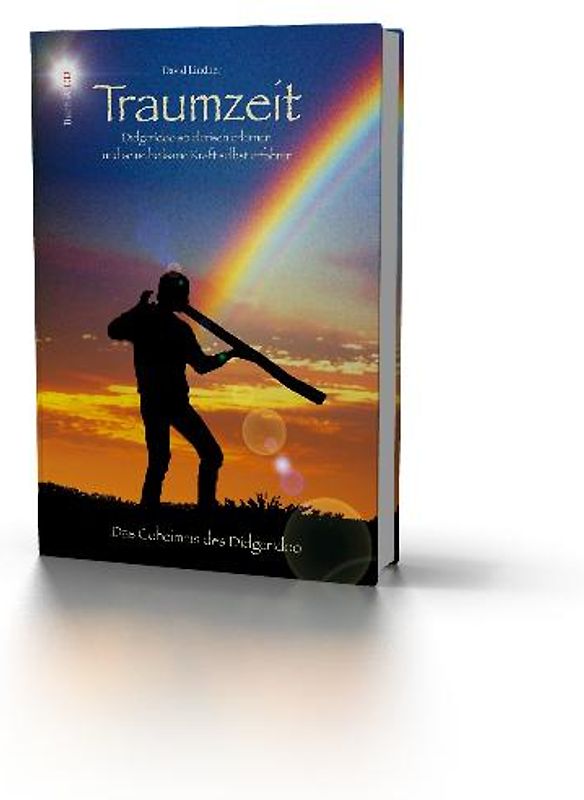 Traumzeit - Didgeridoo spielerisch erlernen und seine heilsame Kraft selbst erfahren
