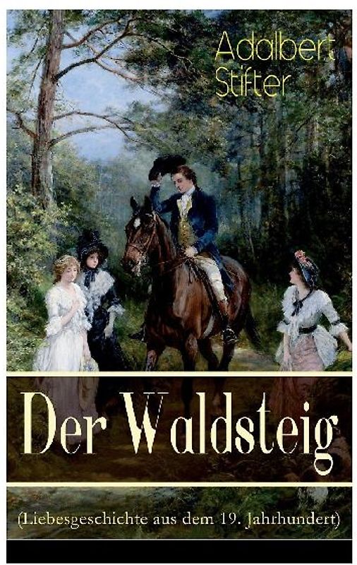 Der Waldsteig (Liebesgeschichte aus dem 19. Jahrhundert)