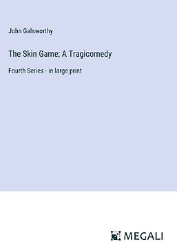 The Skin Game; A Tragicomedy
