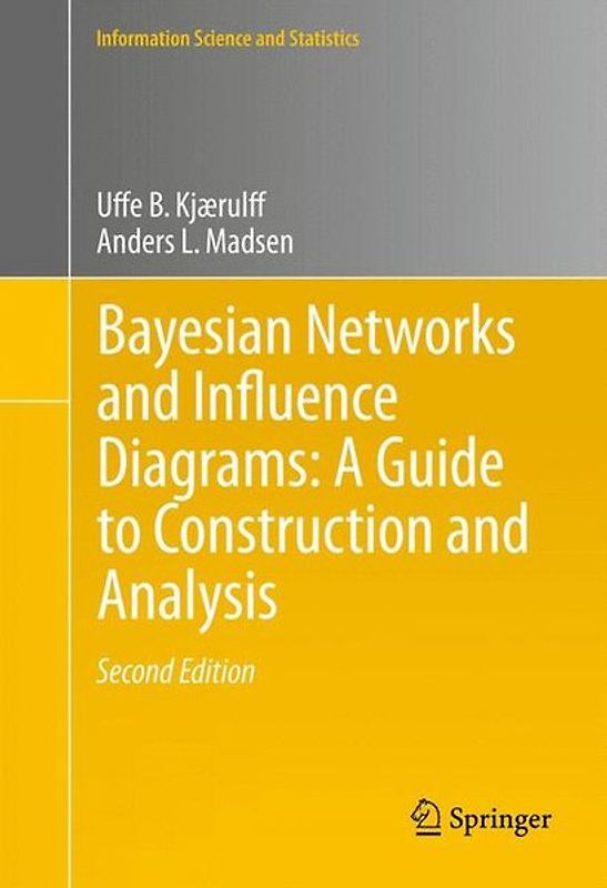 Bayesian Networks and Influence Diagrams: A Guide to Construction and Analysis