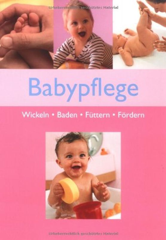 Babypflege -Wickeln.Baden.Füttern.Fördern - diverse