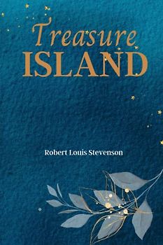Treasure Island: Set Sail for Adventure with 'Treasure Island,' a Timeless Classic of Pirates and Treasure!
