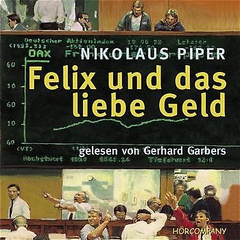 Felix und das liebe Geld. Roman vom Reichwerden und anderen wichtigen Dingen. Für Jugendliche und Erwachsene ab 12 Jahren