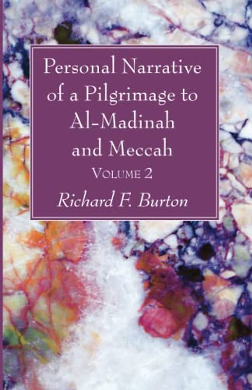 Personal Narrative of a Pilgrimage to Al-Madinah and Meccah, Volume 2
