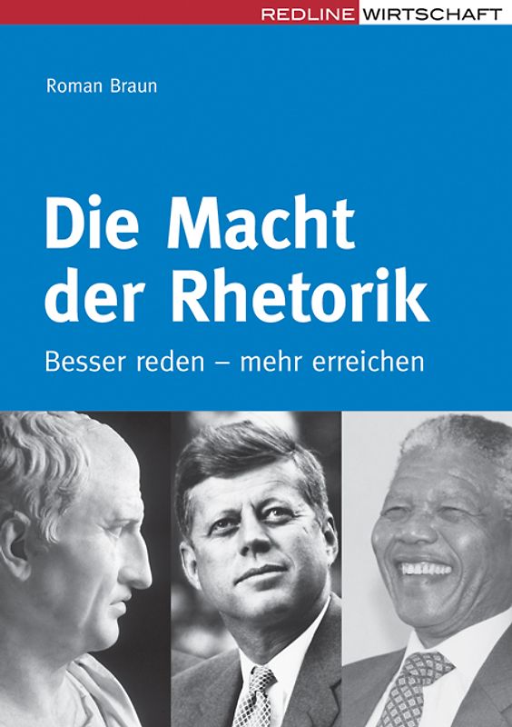 Die Macht der Rhetorik. Besser reden - mehr erreichen