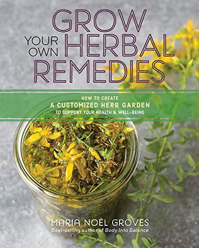 Grow Your Own Herbal Remedies