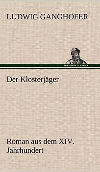 Der Klosterjäger: Roman aus dem XIV. Jahrhundert