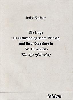 Die Lüge als anthropologisches Prinzip und ihre Korrelate in W. H. Audens The Age of Anxiety