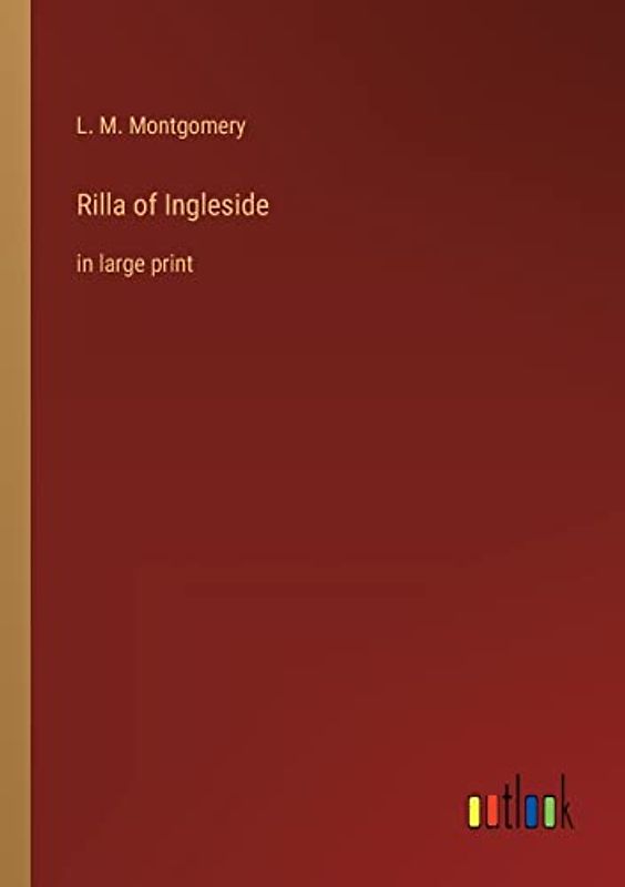 Rilla of Ingleside: in large print