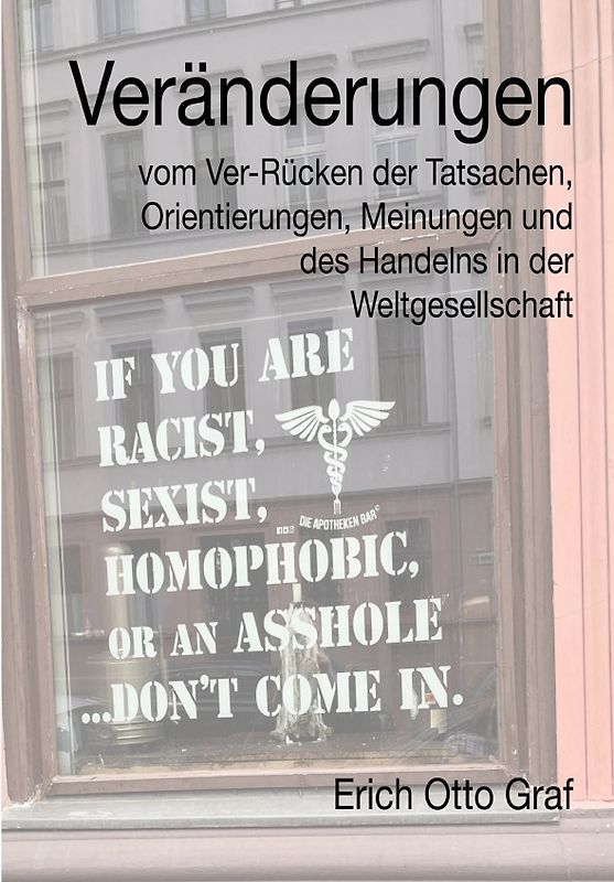 Veränderungen vom Ver-Rücken der Tatsachen Orientierungen, Meinung und Handelns in der Weltgesellschaft