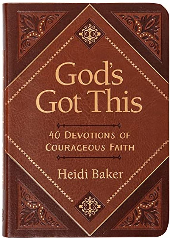 God’s Got This: 40 Devotions of Courageous Faith