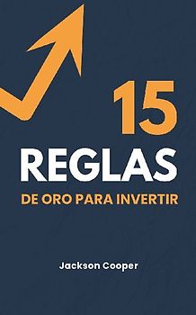 15 Reglas de Oro para Invertir