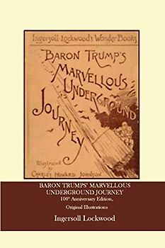 Baron Trumps’ Marvellous Underground Journey: 100th Anniversary Edition, Original Illustrations