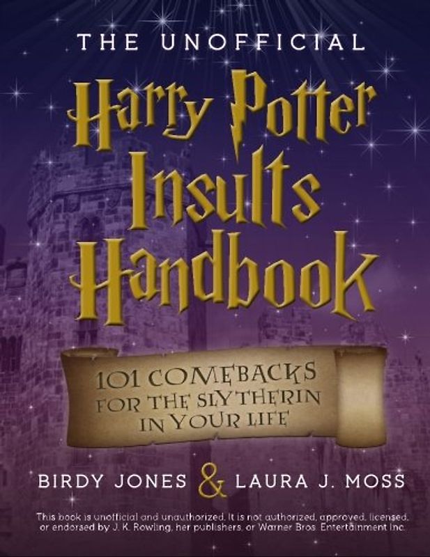 The Unofficial Harry Potter Insults Handbook: 101 Comebacks For The Slytherin In Your Life - Jones, Birdy
