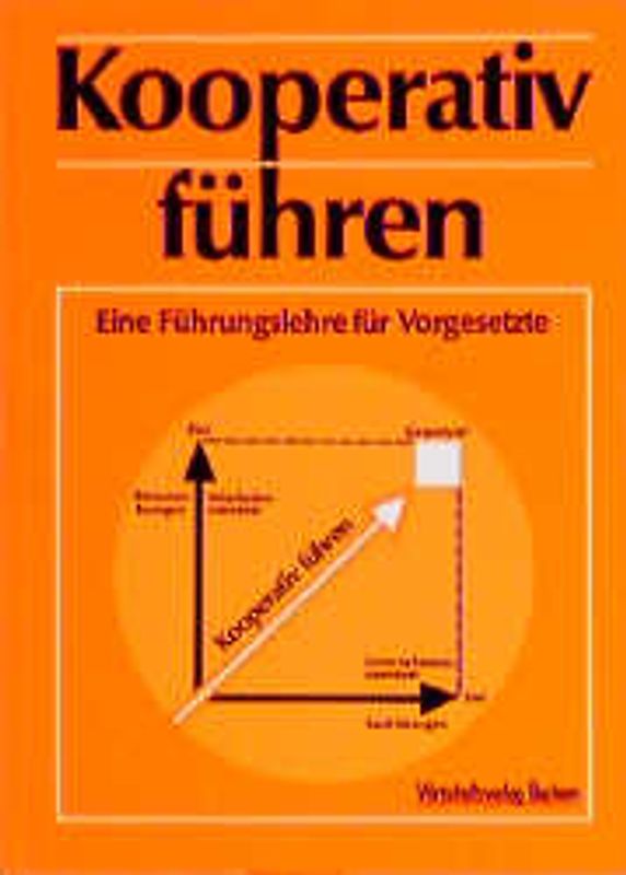 Kooperativ führen. Eine Führungslehre für Vorgesetzte