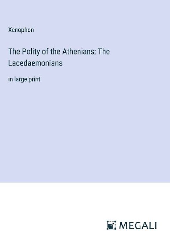 The Polity of the Athenians; The Lacedaemonians