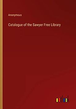 Catalogue of the Sawyer Free Library