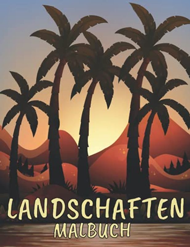 Landschaften Malbuch: für Erwachsene,Senioren und Kinder : Entspannung und Stressabbau (Landschaften, Tiere, Natur, Berge)