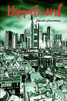 Doppelmord: Ein Frankfurt-Krimi (Yunus Abbas ermittelt in Frankfurt)