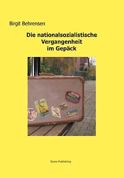 Die nationalsozialistische Vergangenheit im Gepäck