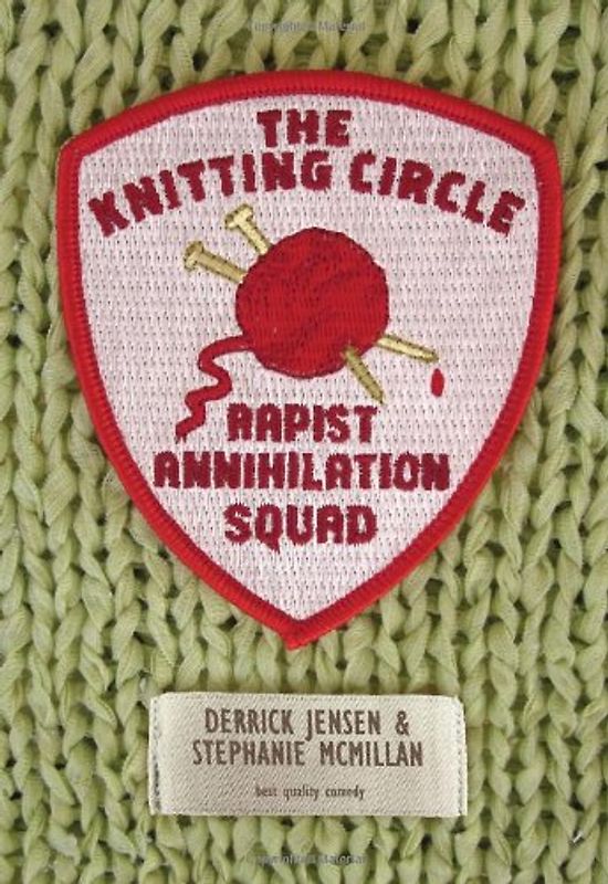 The Knitting Circle Rapist Annihilation Squad (Flashpoint Press) - Jensen, Derrick