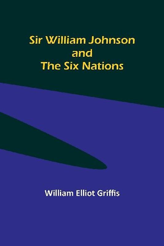 Sir William Johnson and the Six Nations
