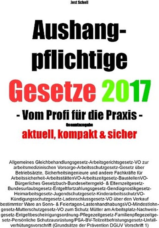 Aushangpflichtige Gesetze 2017 Gesamtausgabe. Vom Profi für die Praxis