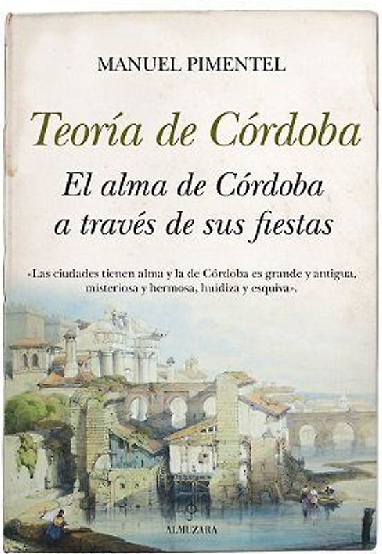 TEORÍA DE CÓRDOBA . EL ALMA DE CÓRDOBA A TRAVÉS DE SUS FIESTAS