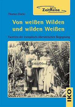 Von weißen Wilden und wilden Weißen