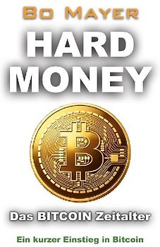 HARD MONEY Das BITCOIN Zeitalter