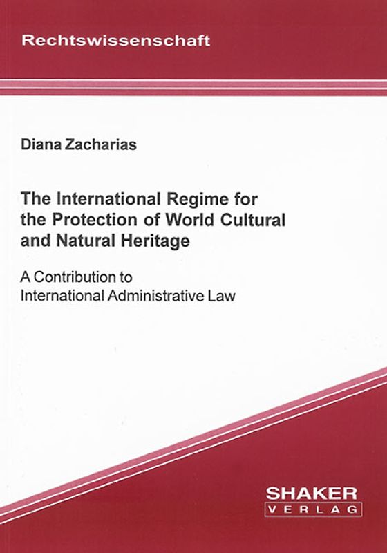 The International Regime for the Protection of World Cultural and Natural Heritage