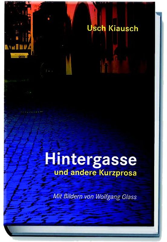 Hintergasse und andere Kurzprosa