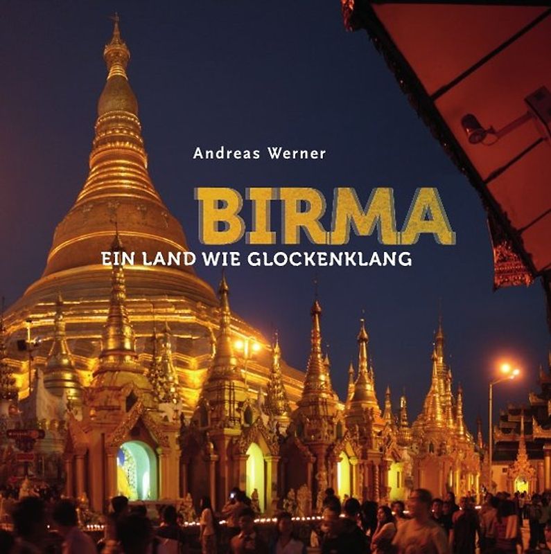Birma – Ein Land wie Glockenklang