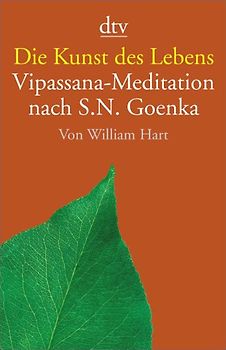 Die Kunst des Lebens. Vipassana-Meditation nach S.N. Goenka