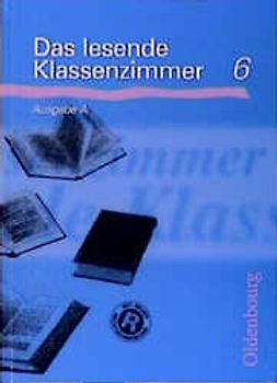 Das lesende Klassenzimmer - Ausgabe A. Ein Lesebuch für die Hauptschule