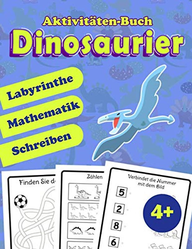 Aktivitäten-Buch Dinosaurier: Spielbuch für Kinder von 4 bis 6 Jahren | Labyrinthe, Malen, Zählen, Schreiben, Graphik | Für Jungen und Mädchen