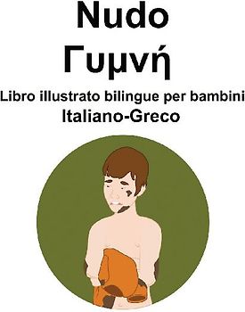 Italiano-Greco Nudo / Γυμνή Libro illustrato bilingue per bambini