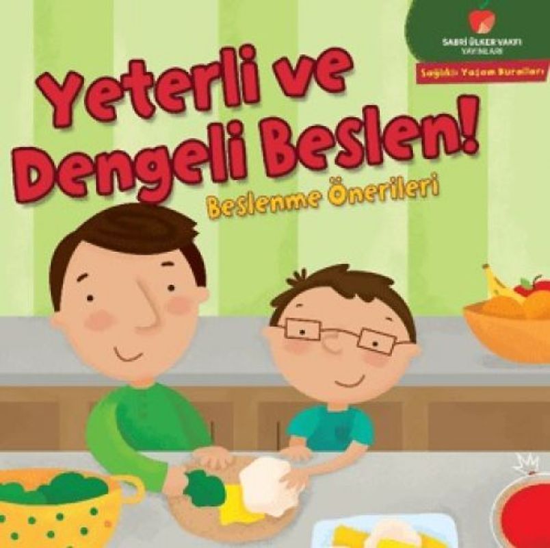 Yeterli ve Dengeli Beslen - Saglikli Yasam Kurallari Serisi