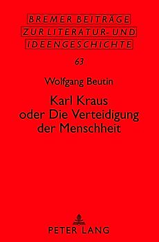 Karl Kraus oder «Die Verteidigung der Menschheit»