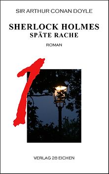 Arthur Conan Doyle: Ausgewählte Werke / Sherlock Holmes 1 Späte Rache