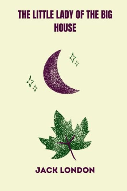 The Little Lady of the Big House by jack london