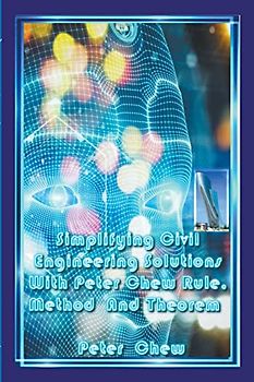 Simplifying Civil Engineering Solutions With Peter Chew Rule , Method And Theorem