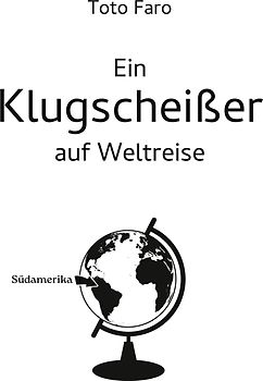 Ein Klugscheißer auf Weltreise