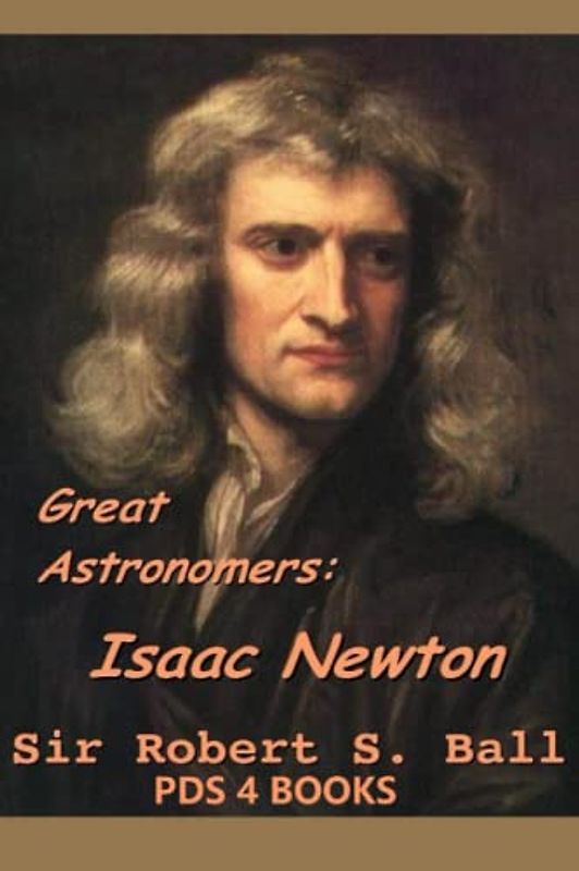 Great Astronomers: Great Astronomers: Isaac Newton